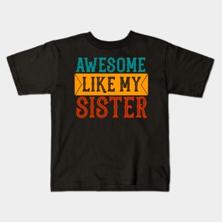 Awesome like my Sister Brother Sibling Kids T-Shirt